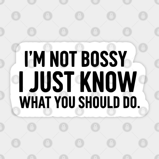 I'm Not Bossy, I Just Know - Funny Leader Sticker by UrbanLifeApparel
